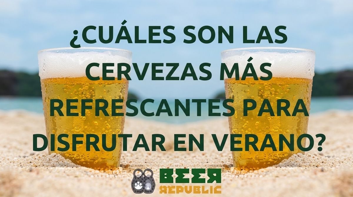 Estas son las cervezas más refrescantes para disfrutar en verano