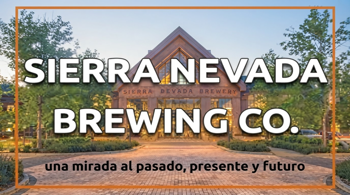 Sierra Nevada Brewing Co. Una mirada al pasado, al presente y al futuro